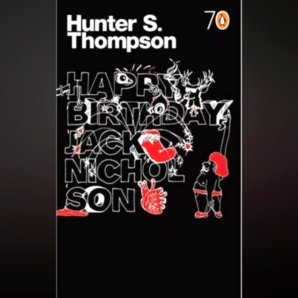 happy birthday jack Nicholson by hunter s Thompson